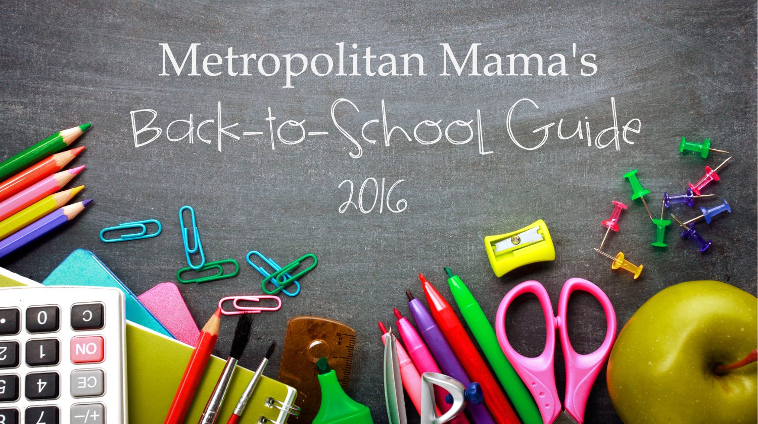 Metropolitan Mama's Back to School Guide 2016