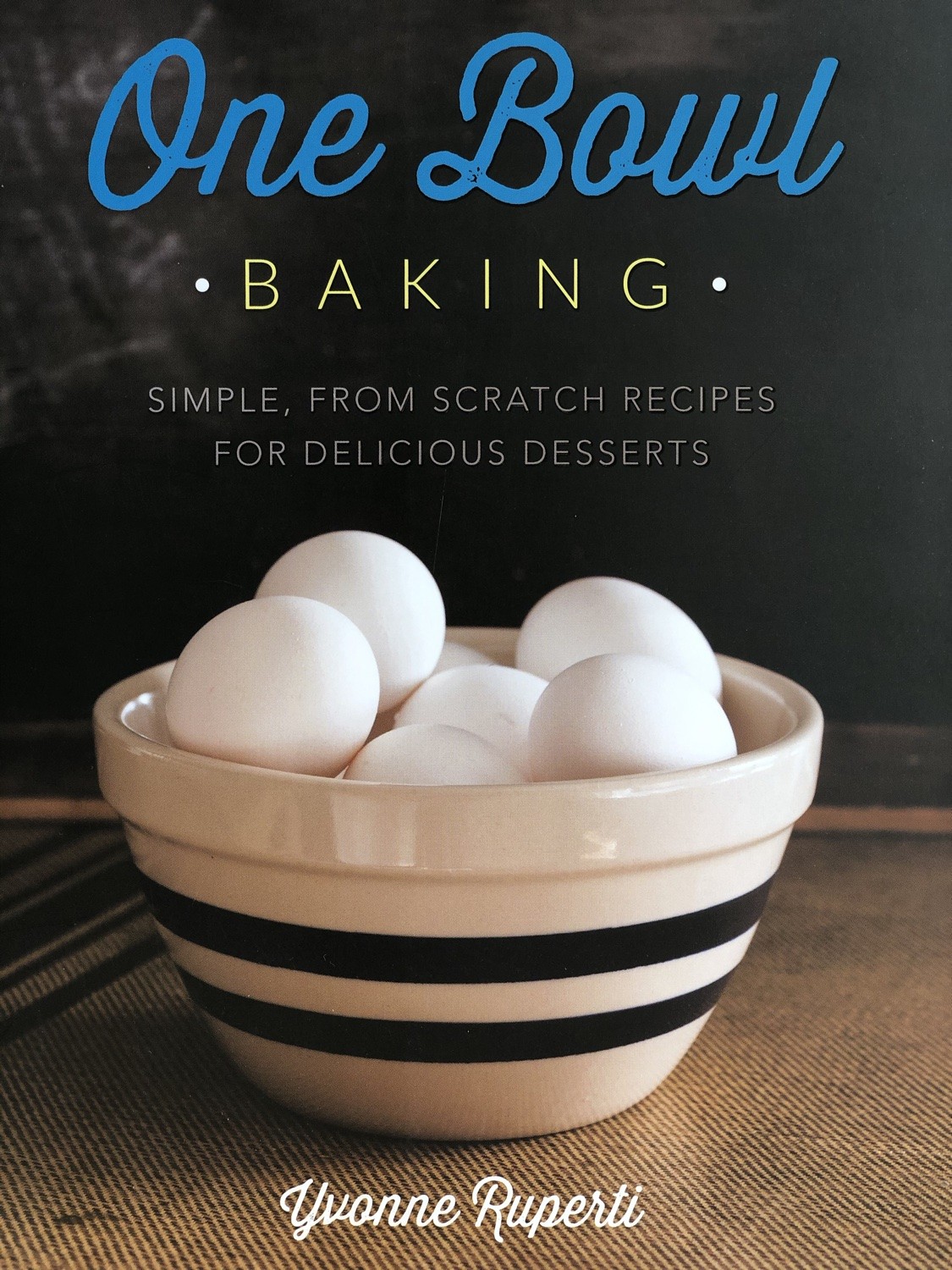 One Bowl Baking cookbook Yvonne Ruperti