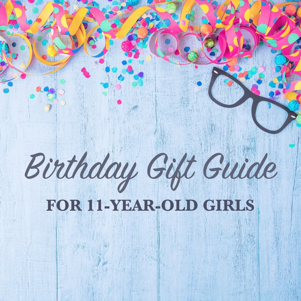 Birthday Gift Guide for 11-Year-Old Girls - Metropolitan Mama