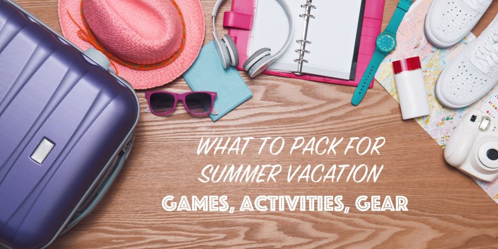 What to Pack for Summer Vacation: Games, Activities, & Gear 1